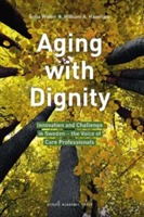 Aging with dignity : innovation and challenge in Sweden - the voice of care professionals