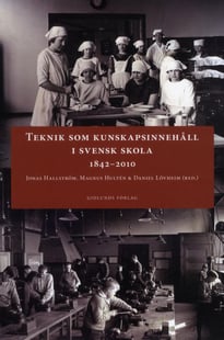Teknik som kunskapsinnehåll i svensk skola 1842-2010