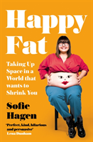 Happy Fat : Taking Up Space in a World That Wants to Shrink You