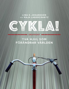 Cykla! : två hjul som förändrar världen