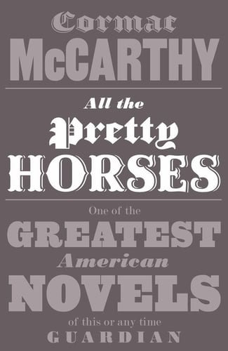 All the Pretty Horses - Cormac McCarthy