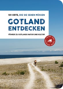 Gotland Entdecken - 101 Orte, Die sie Sehen Müssen
