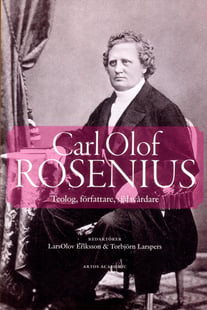 Carl Olof Rosenius : teolog, författare, själavårdare