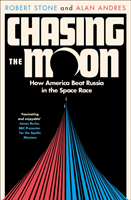 Chasing the Moon : The Story of the Space Race - from Arthur C. Clarke to t