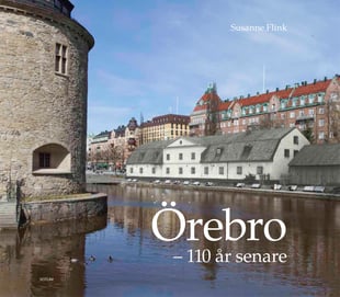 Örebro - 110 år senare - Susanne Flink