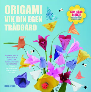 Origami : vik din egen trädgård