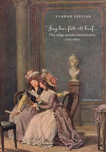 "Jag har fått ett bref..." : den tidiga svenska brevromanen 1770-1870