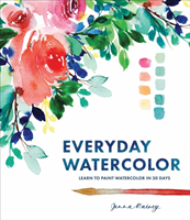 Everyday Watercolor - Learn to Paint Watercolor in 30 Days