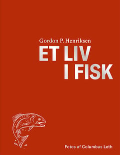 Et liv i fisk af Gordon P. Henriksen