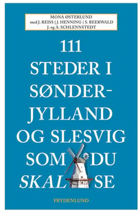 111 steder i Sønderjylland og Slesvig som du skal se