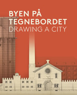 Byen på Tegnebordet - Drawing a City