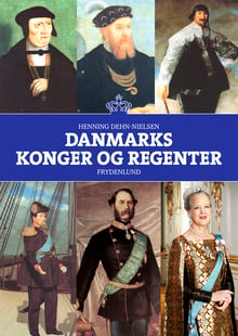 Danmarks konger og regenter af Henning Dehn-Nielsen