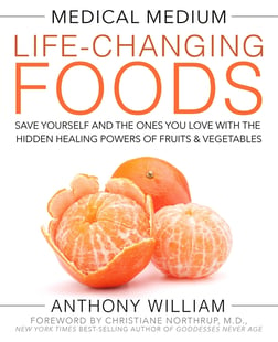 Medical medium life-changing foods - save yourself and the ones you love wi