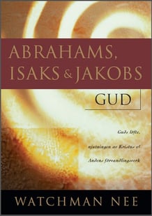 Abrahams, Isaks och Jakobs Gud - Watchman Nee