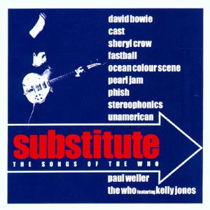 Substitute - The Songs Of The Who - David Bowie , Pearl Jam Etc​