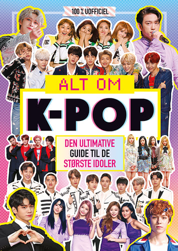 Alt om K-pop - Den ultimative guide til de største idoler