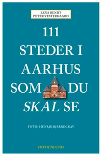 111 steder i Aarhus som du skal se