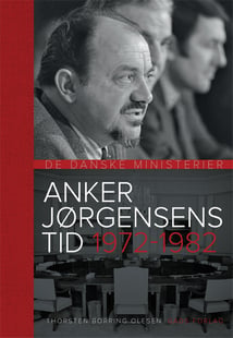 Anker Jørgensens Tid 1972-1982 af Thorsten Borring Olesen