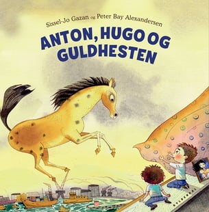 Anton og Hugo og Guldhesten - Sissel-Jo Gazan