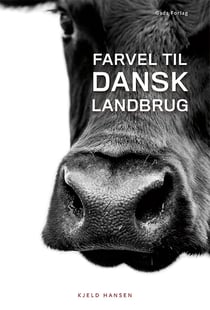 Farvel til dansk landbrug af Kjeld Hansen