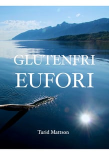 Glutenfri Eufori - Turid Mattson