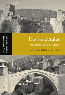 Daytonavtalet - mönster eller monster? Röster om Balkan 1994-2005