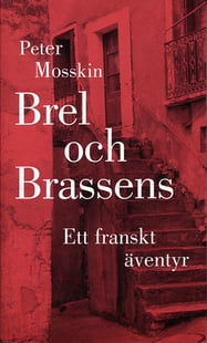 Brel och Brassens. Ett franskt äventyr.