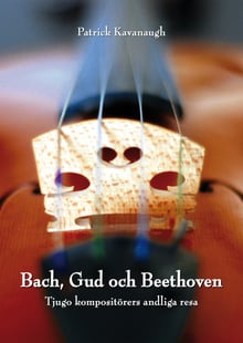 Bach, Gud och Beethoven: Tjugo kompositörers andliga resa