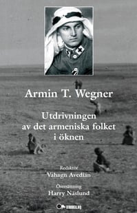 Armin T. Wegner:  utdrivningen av det armeniska folket i öknen