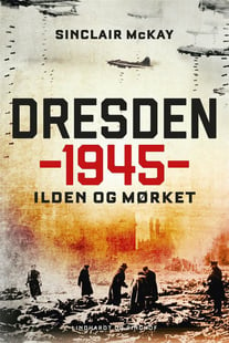 Dresden 1945 - Ilden og mørket af Sinclair McKay