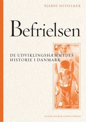 Befrielsen. De udviklingshæmmedes historie i Danmark