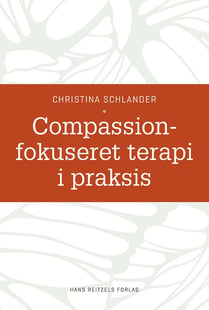 Compassionfokuseret terapi i praksis af Christina Schlander