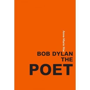 Bob Dylan the poet af Anne-Marie Mai