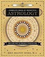 Llewellyn's Complete Book of Predictive Astrology: The Easy Way to Predict Your Future