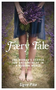 Faery tale - one womans search for enchantment in a modern world