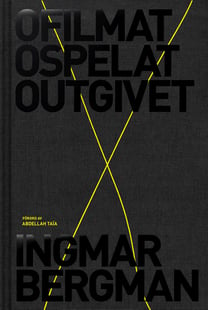 Ofilmat, ospelat, outgivet - Ingmar Bergman