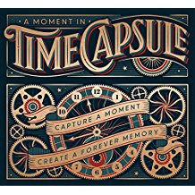 A Moment in Time Capsule : Capture the Past to Create a Fore