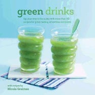 Green drinks - sip your way to five a day with more than 50 recipes for gre