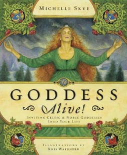 Goddess alive - inviting celtic and norse goddesses into your life