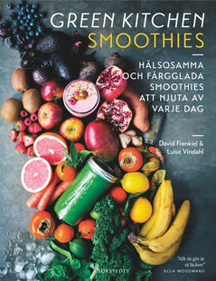 Green Kitchen Smoothies : Hälsosamma och färgglada smoothies att njuta av varje dag